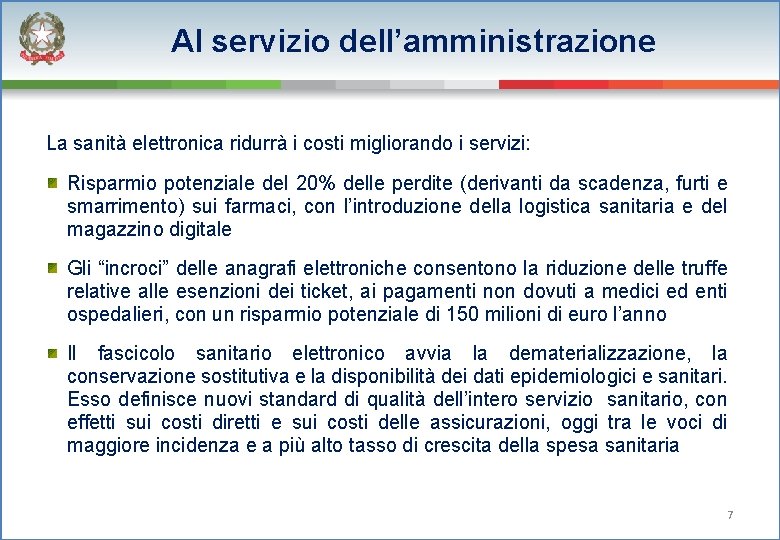 Al servizio dell’amministrazione La sanità elettronica ridurrà i costi migliorando i servizi: Risparmio potenziale