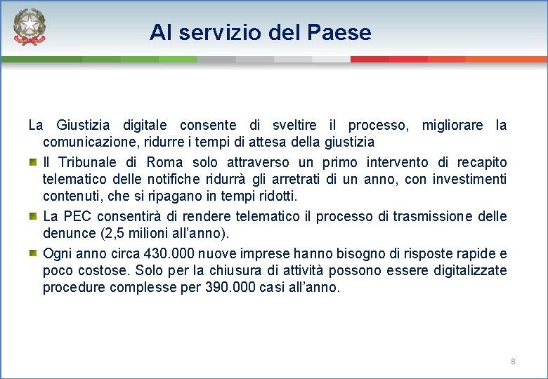 Al servizio del Paese La Giustizia digitale consente di sveltire il processo, migliorare la