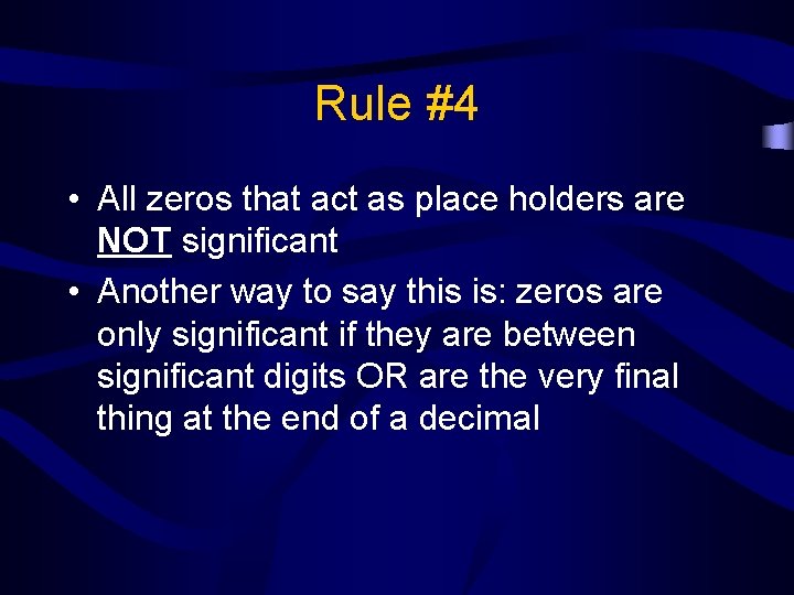 Rule #4 • All zeros that act as place holders are NOT significant •