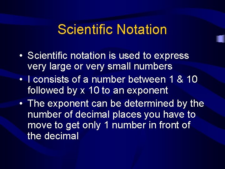 Scientific Notation • Scientific notation is used to express very large or very small