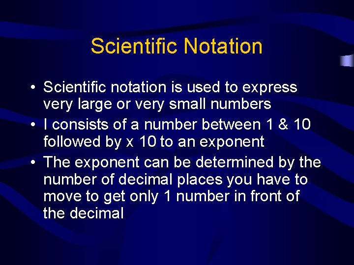 Scientific Notation • Scientific notation is used to express very large or very small