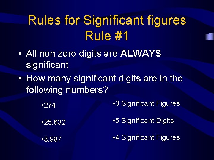 Rules for Significant figures Rule #1 • All non zero digits are ALWAYS significant
