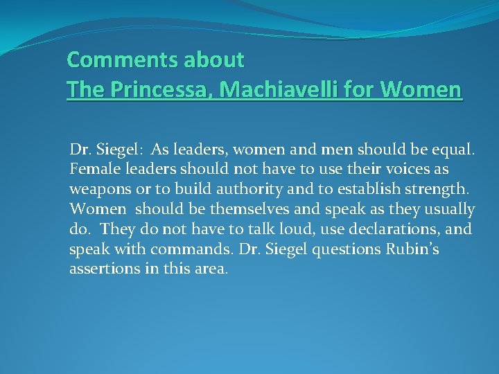 Comments about The Princessa, Machiavelli for Women Dr. Siegel: As leaders, women and men
