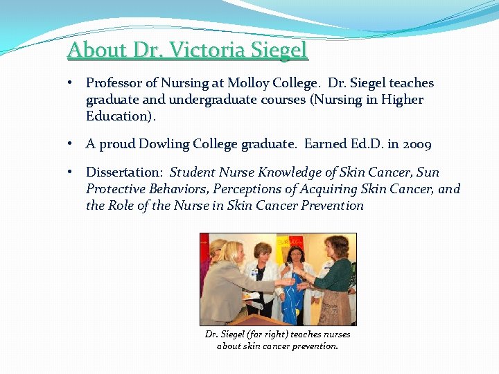 About Dr. Victoria Siegel • Professor of Nursing at Molloy College. Dr. Siegel teaches