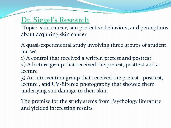 Dr. Siegel’s Research Topic: skin cancer, sun protective behaviors, and perceptions about acquiring skin