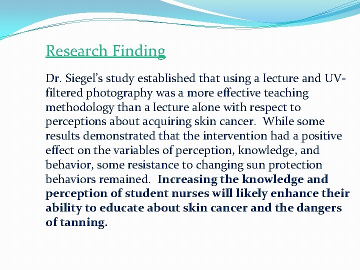 Research Finding Dr. Siegel’s study established that using a lecture and UVfiltered photography was