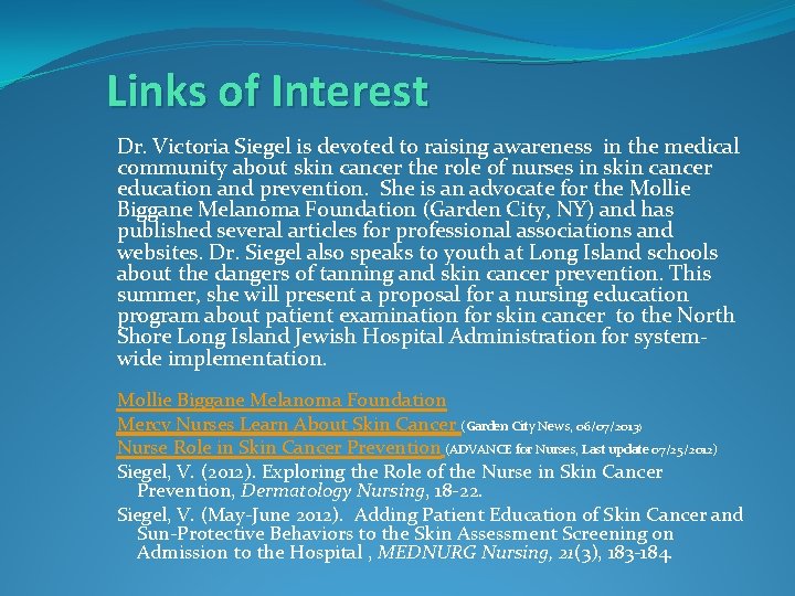 Links of Interest Dr. Victoria Siegel is devoted to raising awareness in the medical