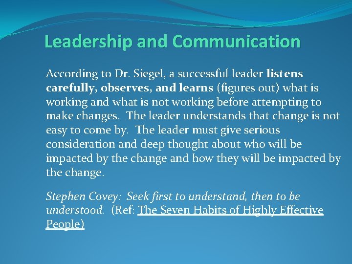 Leadership and Communication According to Dr. Siegel, a successful leader listens carefully, observes, and