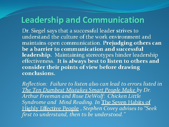 Leadership and Communication Dr. Siegel says that a successful leader strives to understand the
