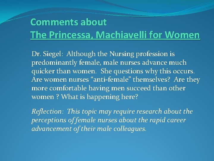 Comments about The Princessa, Machiavelli for Women Dr. Siegel: Although the Nursing profession is