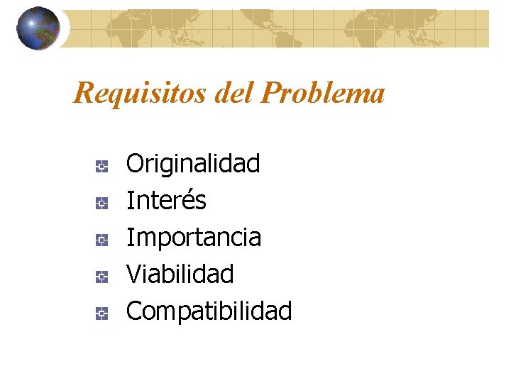 Requisitos del Problema Originalidad Interés Importancia Viabilidad Compatibilidad 