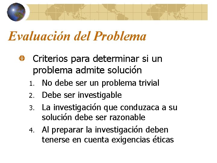 Evaluación del Problema Criterios para determinar si un problema admite solución 1. 2. 3.