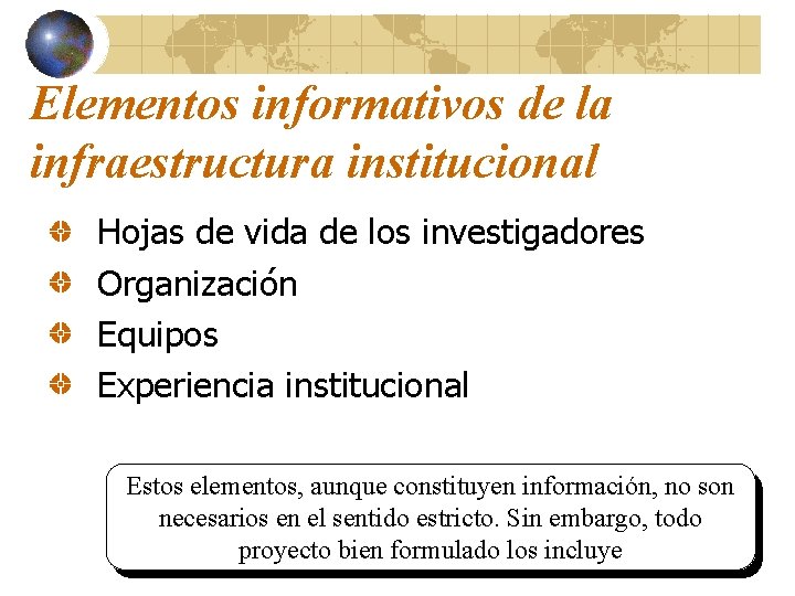 Elementos informativos de la infraestructura institucional Hojas de vida de los investigadores Organización Equipos
