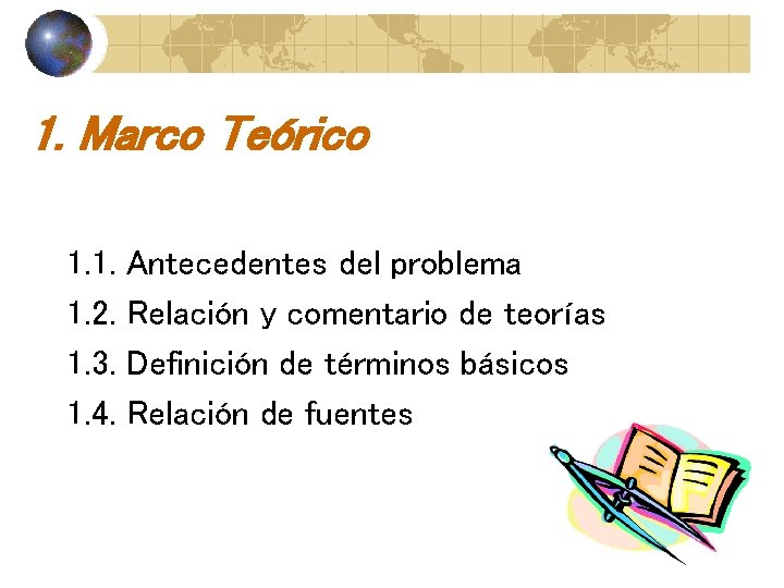 1. Marco Teórico 1. 1. 1. 2. 1. 3. 1. 4. Antecedentes del problema