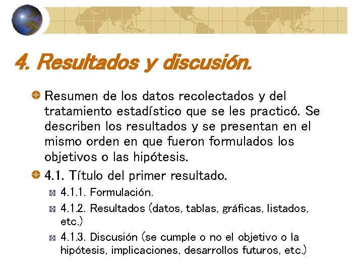 4. Resultados y discusión. Resumen de los datos recolectados y del tratamiento estadístico que