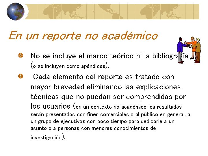 En un reporte no académico No se incluye el marco teórico ni la bibliografía