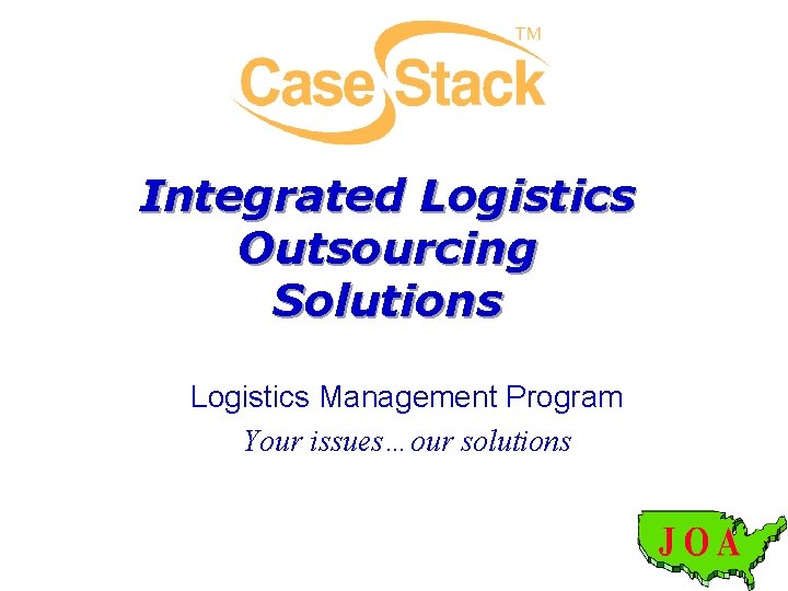 Integrated Logistics Outsourcing Solutions Logistics Management Program Your issues…our solutions 