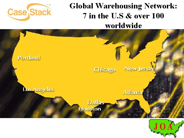 Global Warehousing Network: 7 in the U. S & over 100 worldwide 