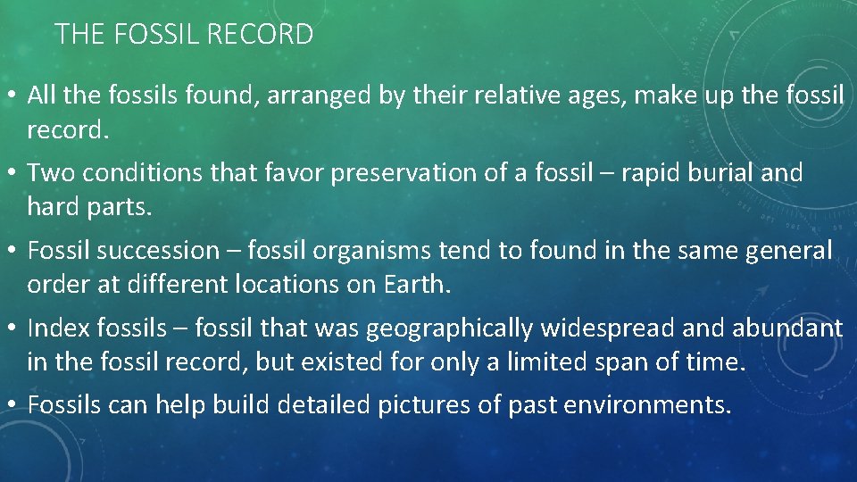 THE FOSSIL RECORD • All the fossils found, arranged by their relative ages, make