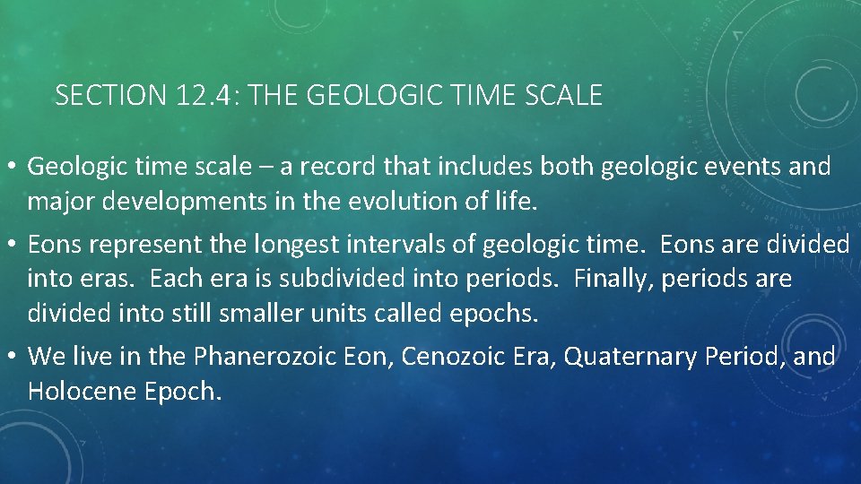 SECTION 12. 4: THE GEOLOGIC TIME SCALE • Geologic time scale – a record