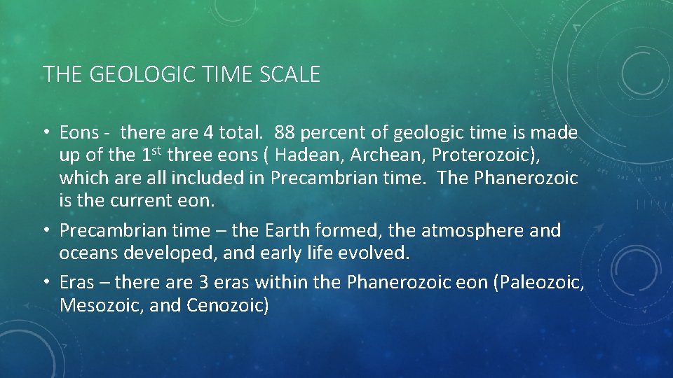 THE GEOLOGIC TIME SCALE • Eons - there are 4 total. 88 percent of