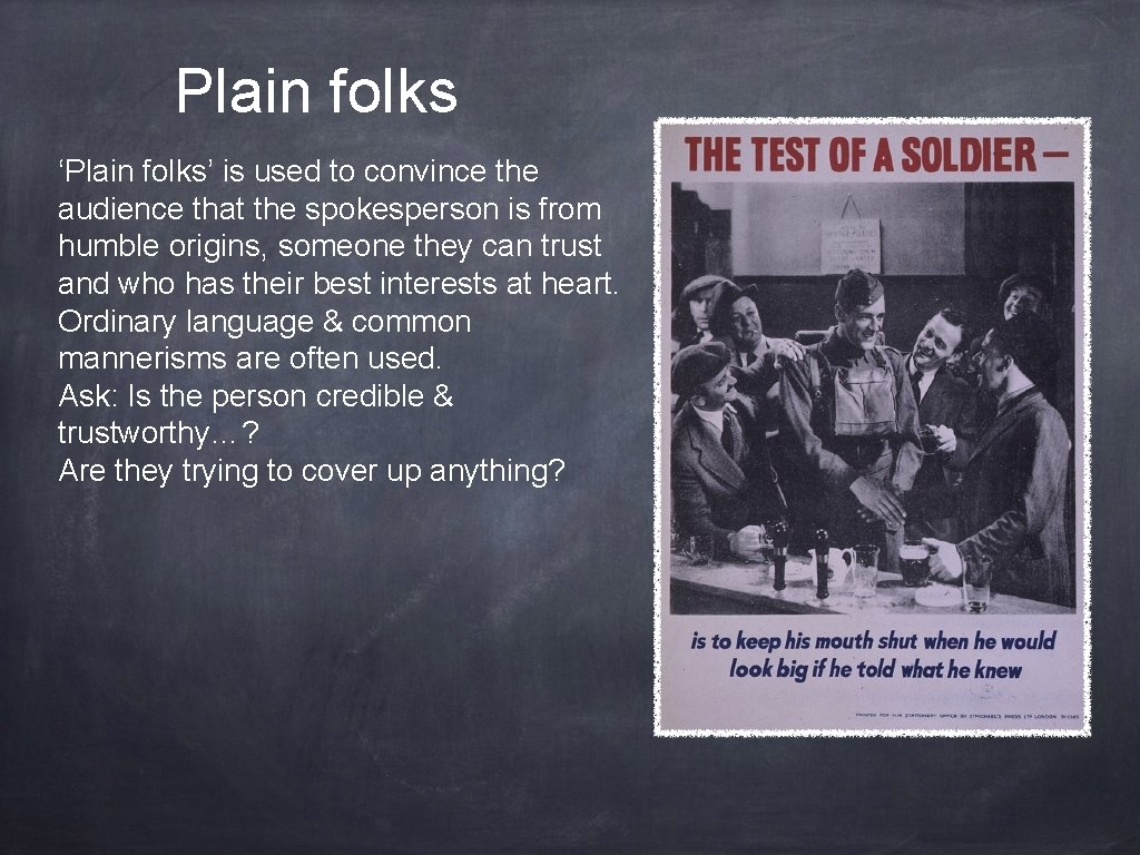 Plain folks ‘Plain folks’ is used to convince the audience that the spokesperson is Plain folks ‘Plain folks’ is used to convince the audience that the spokesperson is