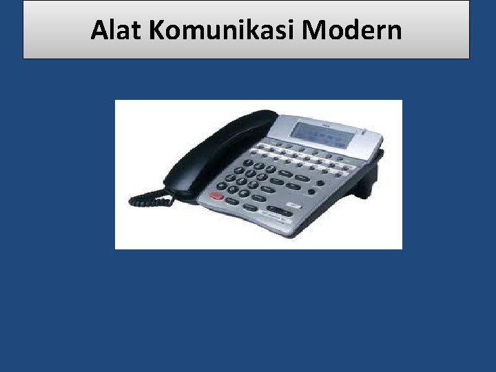 Alat Komunikasi Modern 