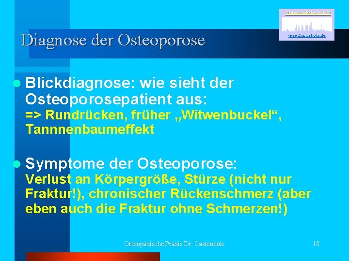Orthopädische Praxis Diagnose der Osteoporose www. Castenholz. de l Blickdiagnose: wie sieht der Osteoporosepatient