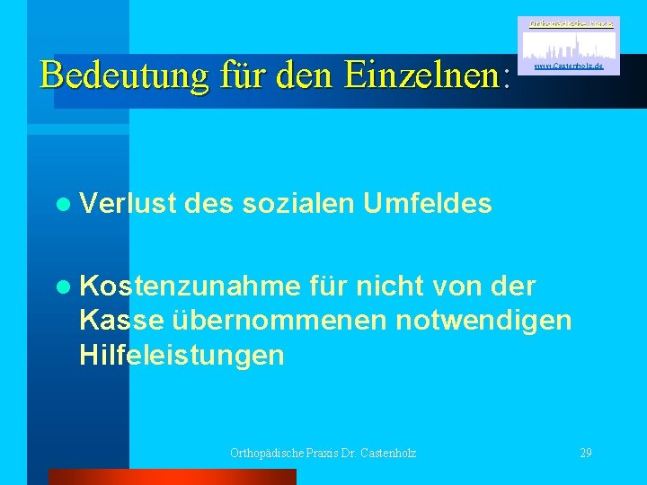 Orthopädische Praxis Bedeutung für den Einzelnen: l Verlust www. Castenholz. de des sozialen Umfeldes