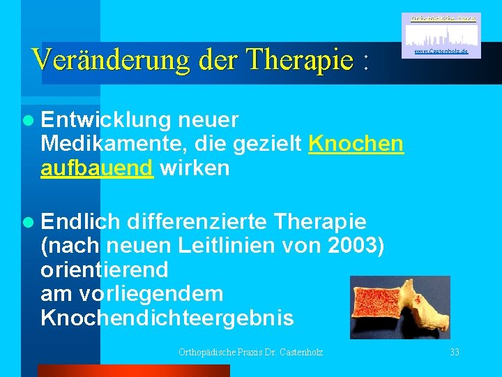 Orthopädische Praxis Veränderung der Therapie : www. Castenholz. de l Entwicklung neuer Medikamente, die