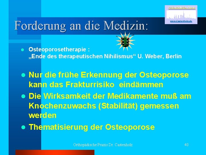 Orthopädische Praxis Forderung an die Medizin: l www. Castenholz. de Osteoporosetherapie : „Ende des