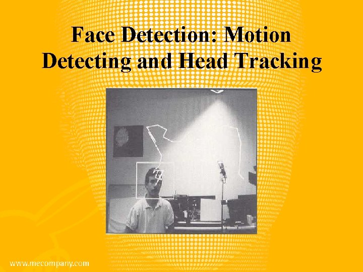 Face Detection: Motion Detecting and Head Tracking 