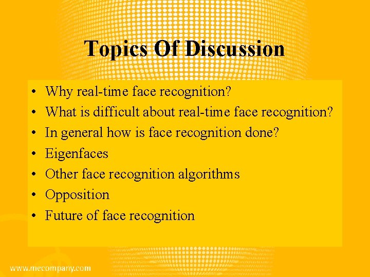 Topics Of Discussion • • Why real-time face recognition? What is difficult about real-time