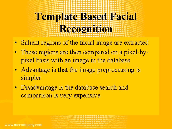 Template Based Facial Recognition • Salient regions of the facial image are extracted •
