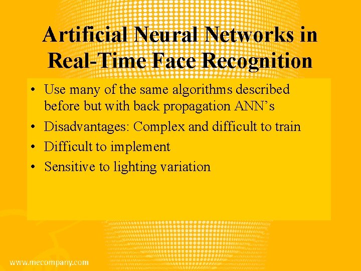 Artificial Neural Networks in Real-Time Face Recognition • Use many of the same algorithms