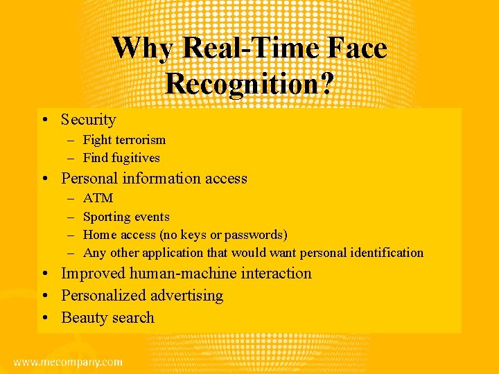 Why Real-Time Face Recognition? • Security – Fight terrorism – Find fugitives • Personal