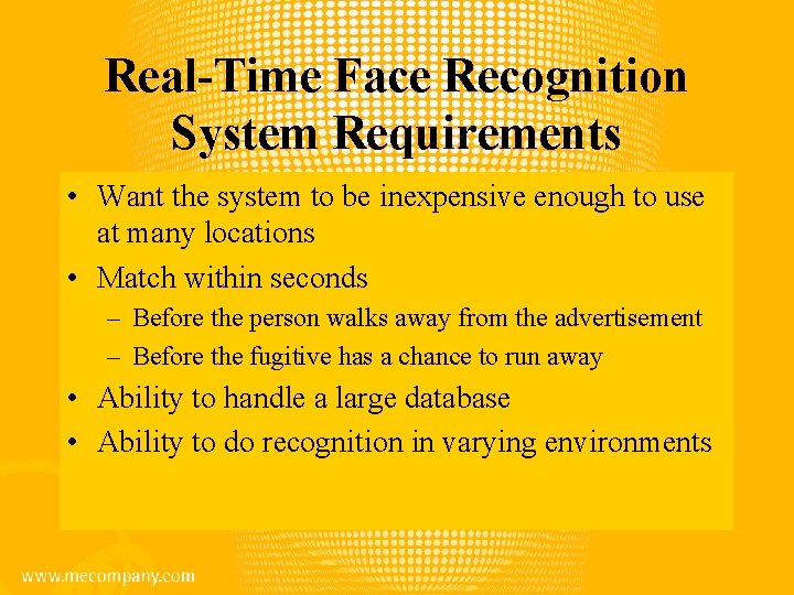 Real-Time Face Recognition System Requirements • Want the system to be inexpensive enough to