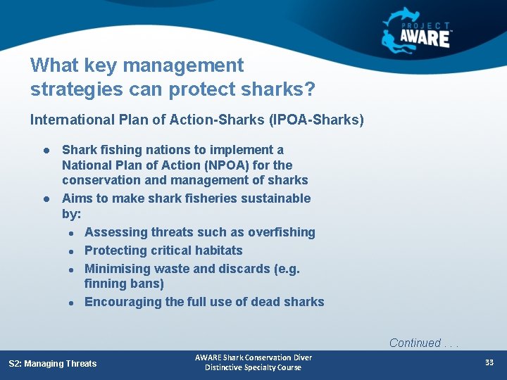 What key management strategies can protect sharks? International Plan of Action-Sharks (IPOA-Sharks) l l