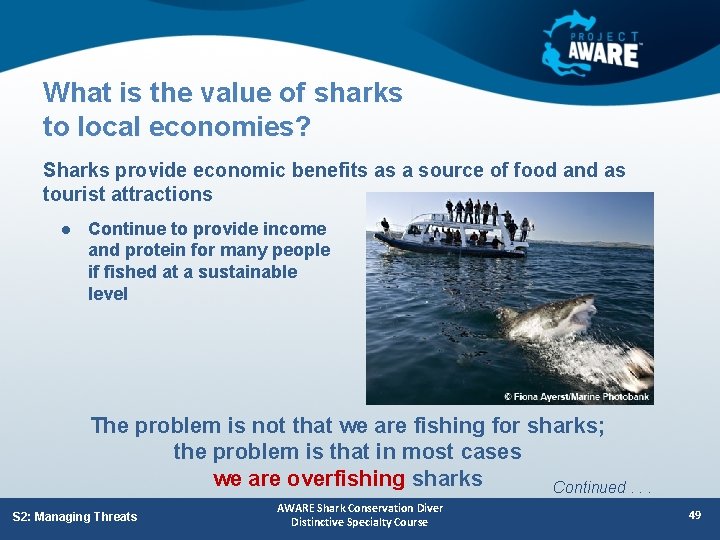 What is the value of sharks to local economies? Sharks provide economic benefits as