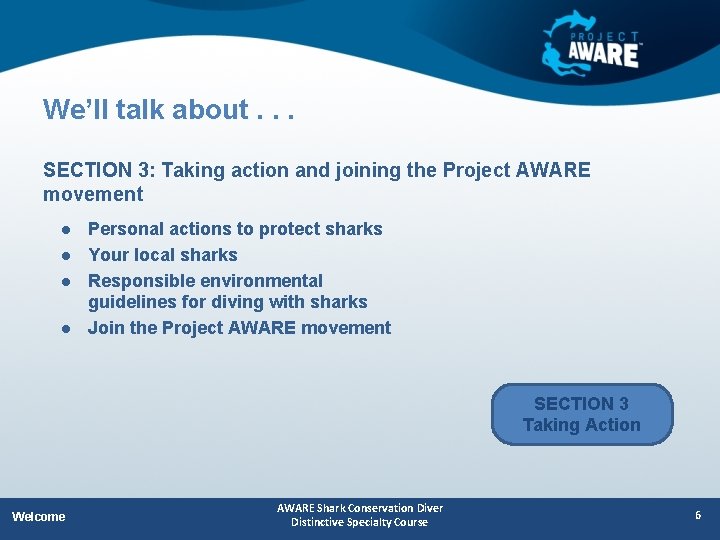 We’ll talk about. . . SECTION 3: Taking action and joining the Project AWARE