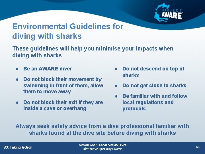 Environmental Guidelines for diving with sharks These guidelines will help you minimise your impacts