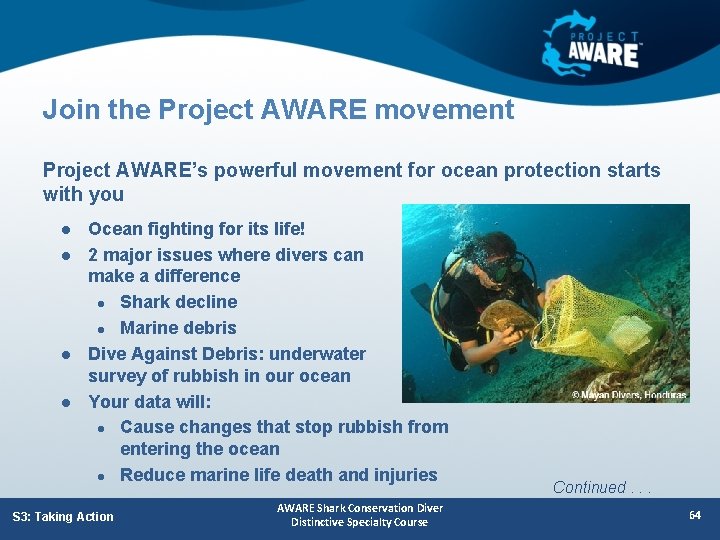 Join the Project AWARE movement Project AWARE’s powerful movement for ocean protection starts with
