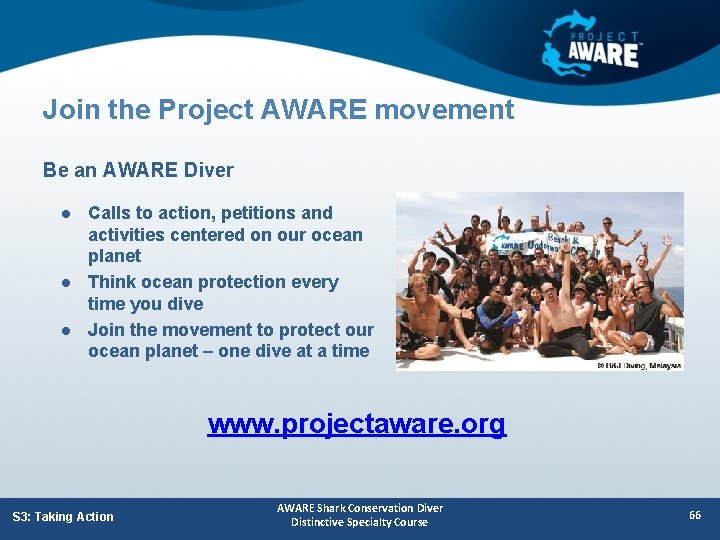 Join the Project AWARE movement Be an AWARE Diver l l l Calls to