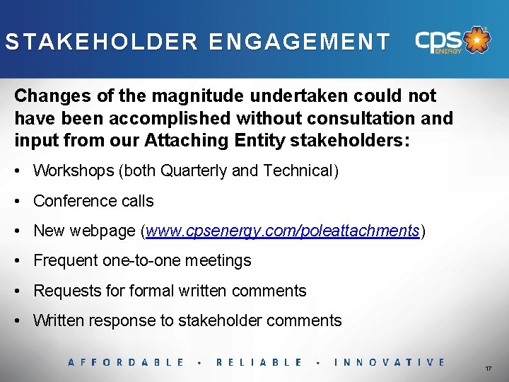 STAKEHOLDER ENGAGEMENT Changes of the magnitude undertaken could not have been accomplished without consultation