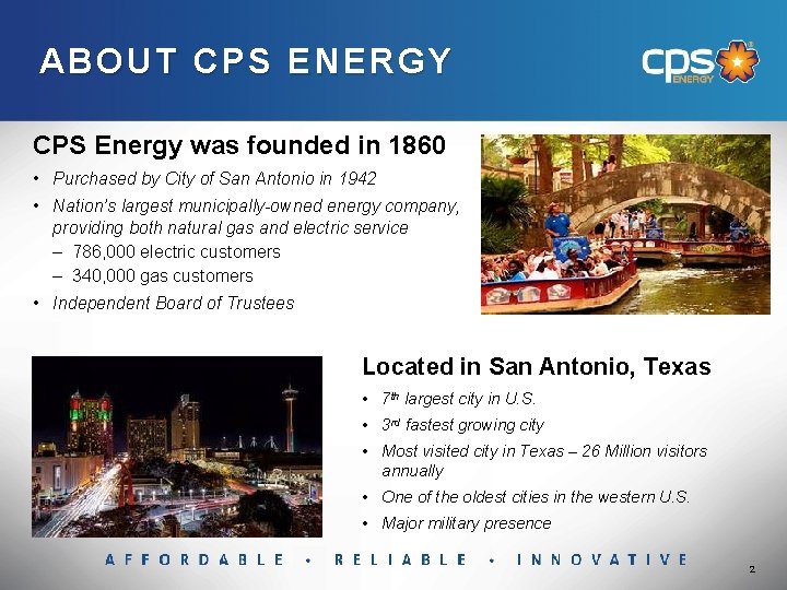 ABOUT CPS ENERGY CPS Energy was founded in 1860 • Purchased by City of
