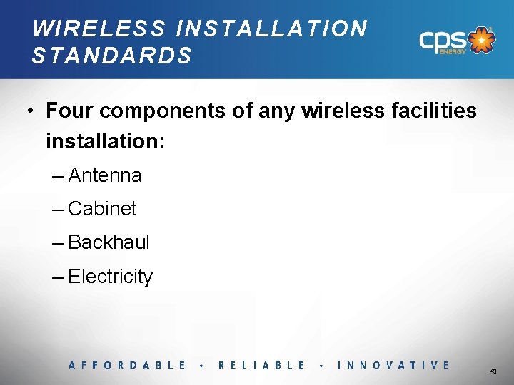 WIRELESS INSTALLATION STANDARDS • Four components of any wireless facilities installation: – Antenna –