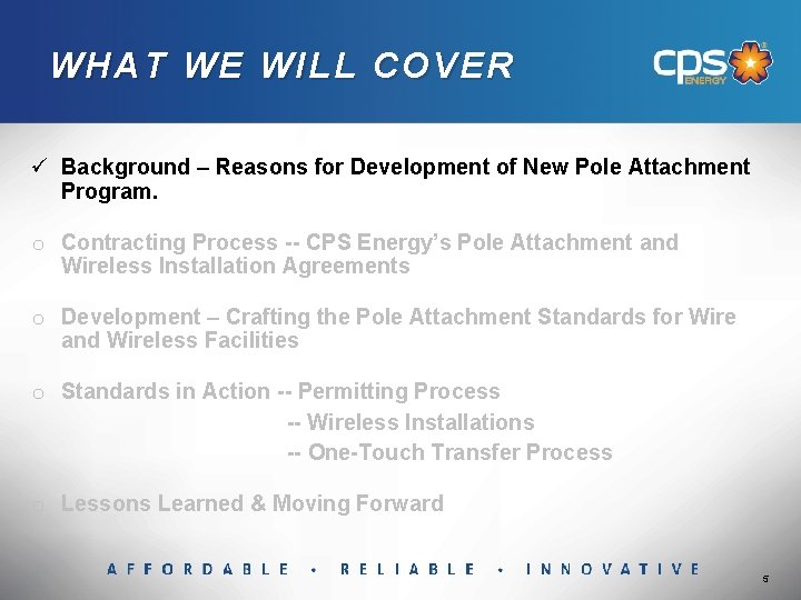 WHAT WE WILL COVER ü Background – Reasons for Development of New Pole Attachment