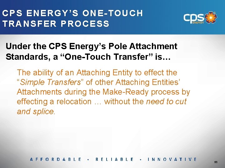 CPS ENERGY’S ONE-TOUCH TRANSFER PROCESS Under the CPS Energy’s Pole Attachment Standards, a “One-Touch