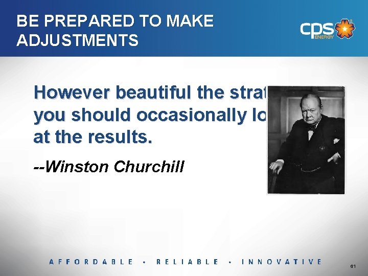 BE PREPARED TO MAKE ADJUSTMENTS However beautiful the strategy, you should occasionally look at