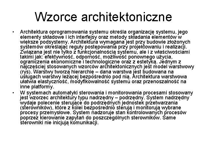 Wzorce architektoniczne • • Architektura oprogramowania systemu określa organizację systemu, jego elementy składowe i